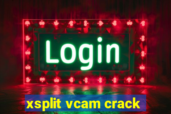 xsplit vcam crack